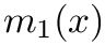 $m_1(x)$
