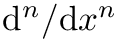 $\mathrm{d}^n/\mathrm{d}x^n$